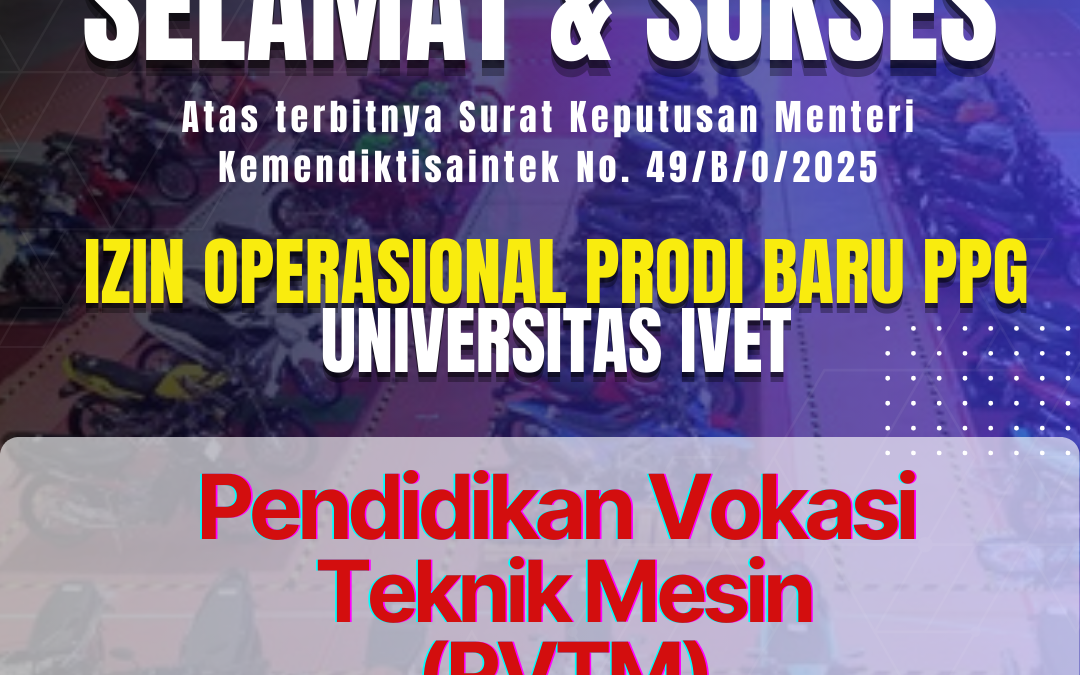 Pendidikan Vokasi Teknik Mesin (PVTM) Menjadi Prodi Ke-5 PPG Universitas Ivet